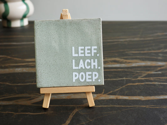 Tegeltje 10x10 cm | LEEF. LACH. POEP.
