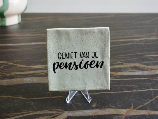 Tegeltje 10x10 cm | Geniet van je pensioen