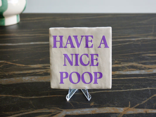 Tegeltje 10x10 cm | HAVE A NICE POOP
