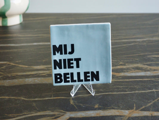 Tegeltje 10x10 cm | MIJ NIET BELLEN