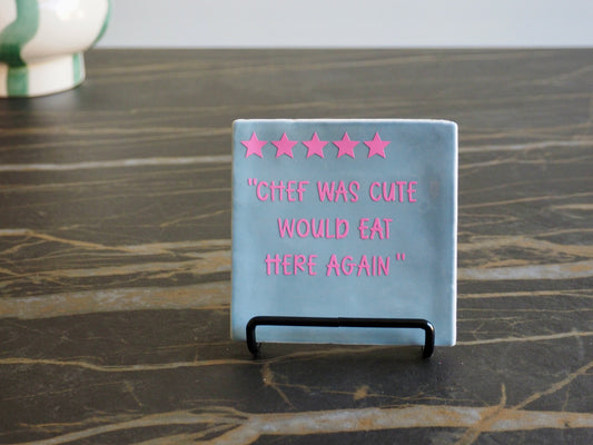 Tegeltje 10x10 cm | ''Chef was cute. Would eat here again''