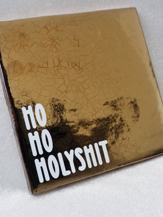 Tegeltje 13x13 cm | HO HO HOLYSHIT