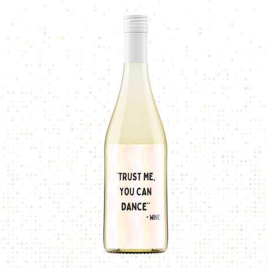 Wijnetiket | Trust me, you can dance. -wine