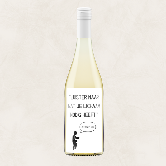 Wijnetiket | ''Luister naar wat je lichaam nodig heeft.'' Meer wijn AUB