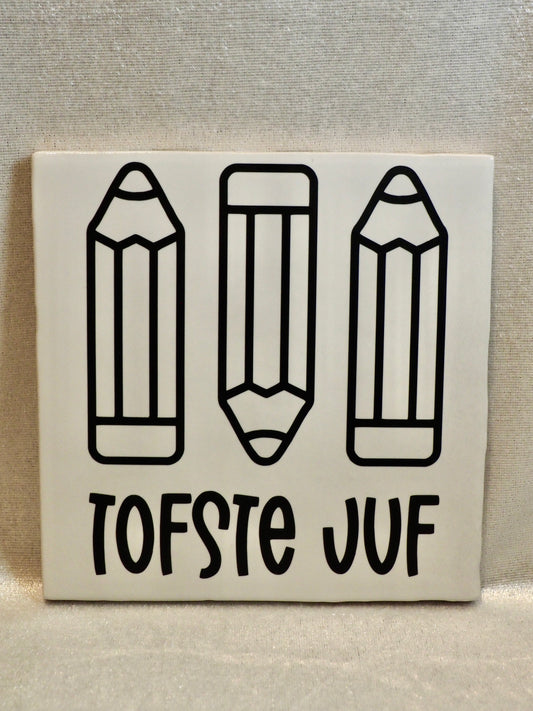 Tegeltje 13x13 cm | Tofste juf